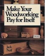 Make Your Woodworking Pay for Itself by Jack Neff